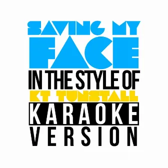 Saving My Face (In the Style of Kt Tunstall) [Karaoke Version] - Single by Karaoke - Ameritz