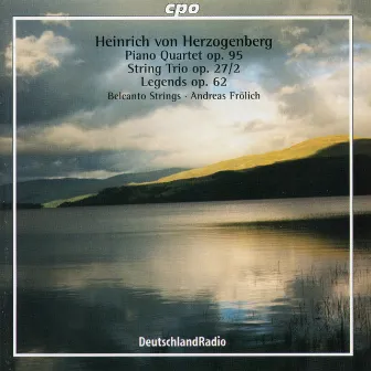 Herzogenberg: Piano Quartet No. 2, String Trio No. 2 & Legenden by 