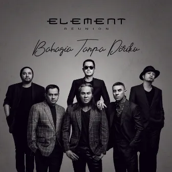 Bahagia Tanpa Diriku by ELEMENT Reunion