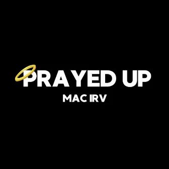 Prayed Up by Mac Irv