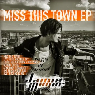 Miss This Town EP by Jamie Meyer