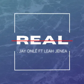 Real by Jay Onlē