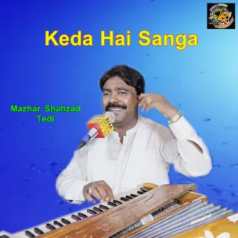 Keda Hai Sanga by Mazhar Shahzad Tedi