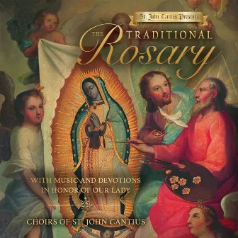 St. John Cantius Presents: The Traditional Rosary with Music and Devotions in Honor of Our Lady by Choirs of St. John Cantius