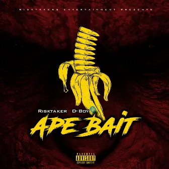 Ape Bait by RiskTaker D-Boy