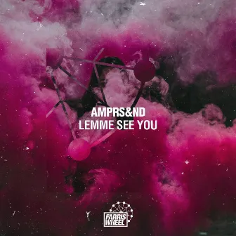 Lemme See You by AMPRS&ND