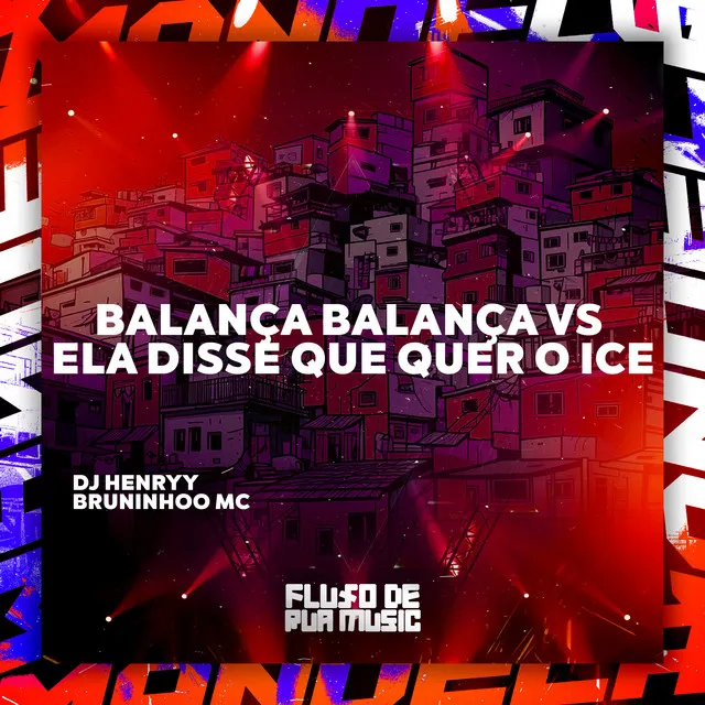 Balança Balança Vs Ela Disse Que Quer o Ice