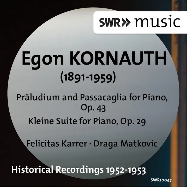 Kornauth: Präludium and Passcaglia, Op. 43 & Kleine Suite, Op. 29