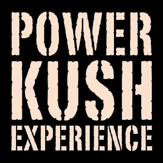 Power Kush Experience by Power Kush Experience