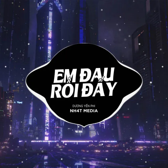 Em Đau Rồi Đấy (Xuân Nguyễn Remix)