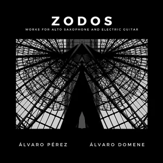 Zodos: Works For Alto Saxophone and Electric Guitar by Álvaro Pérez