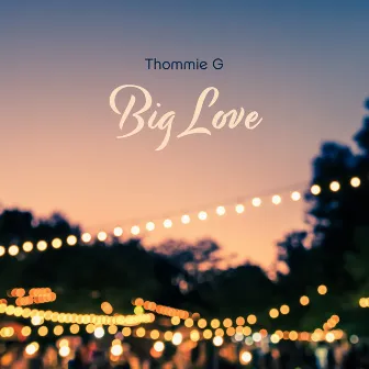 Big Love by Thommie G