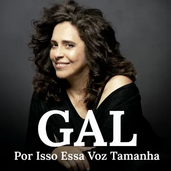 Gal Costa - Por Isso Essa Voz Tamanha by Gal Costa