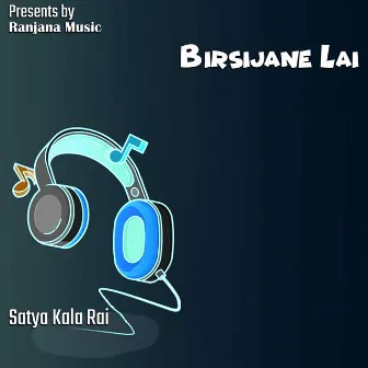 Birsijane Lai by Satya Kala Rai