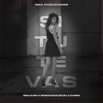 Si Tú Te Vas by Rima Guira