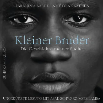 Kleiner Bruder [Die Geschichte meiner Suche (Ungekürzt)] by Ibrahima Balde