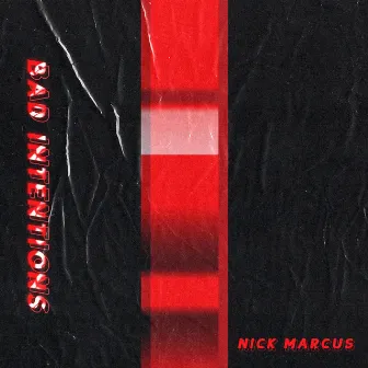 Bad Intentions by Nick Marcus