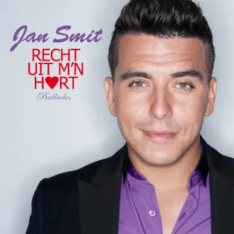 Recht Uit M'n Hart (Ballades) by Jan Smit