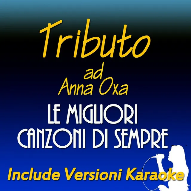 Tributo ad Anna Oxa: Le migliori canzoni di sempre (Include versioni karaoke)