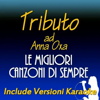 Tributo ad Anna Oxa: Le migliori canzoni di sempre (Include versioni karaoke) by Ester Lo Brutto