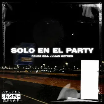 solo en el party by Renzo SSJ