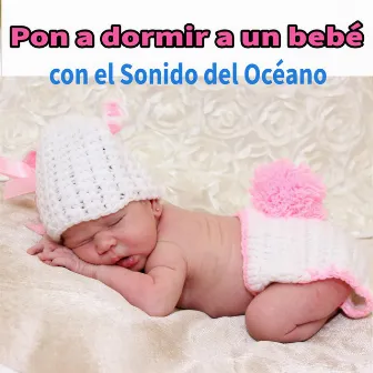 Pon a dormir a un bebé con el Sonido del Océano by Música para bebés DEA Channel