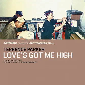 Love's Got Me High (Systematic Presents Lost Treasures, Vol. 2) by Terrence Parker