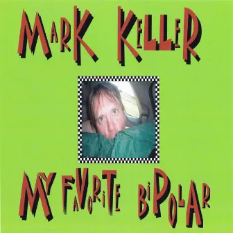 My Favorite Bipolar by Mark Keller