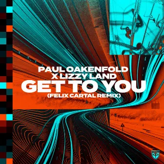 Get To You (Felix Cartal Remix) by Paul Oakenfold