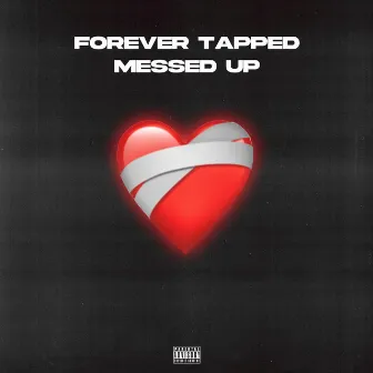 Messed up by Forever Tapped