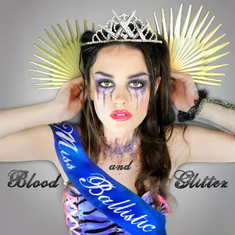 Blood and Glitter by Miss Ballistic