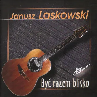 Być razem blisko by Janusz Laskowski