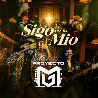 Sigo En Lo Mio by Proyecto MG