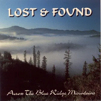 My Home's Across The Blue Ridge Mountains by Lost and Found