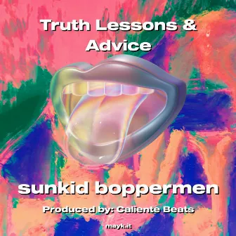 Truth Lessons & Advice by sunkid boppermen