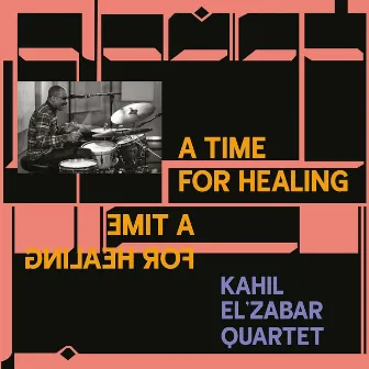 A Time for Healing by The Kahil El'Zabar Quartet