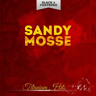 Titanium Hits by Sandy Mosse