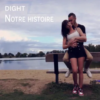 Notre histoire by Dight