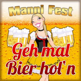 Geh mal Bier hol'n by Manni Fest