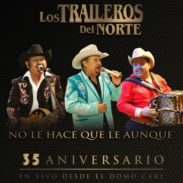 No le hace que le aunque - 35 Aniversario En Vivo desde el Domo Care