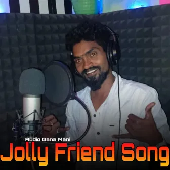 Jolly Friend Song by Gana Mani