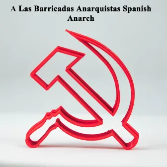 A Las Barricadas Anarquistas Spanish Anarch by Marchas Historicas