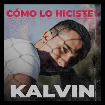 Cómo Lo Hiciste? by Kalvin