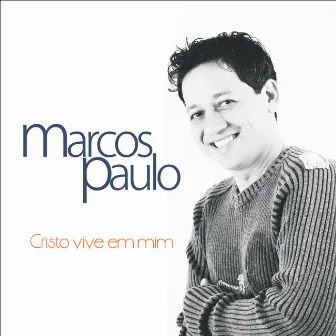 Cristo Vive em Mim by Marcos Paulo