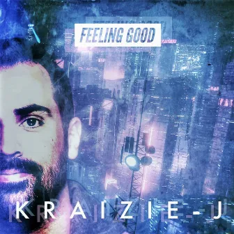 Feeling Good by Kraizie J