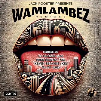 Wamlambez (Remixes) by Jack Rooster