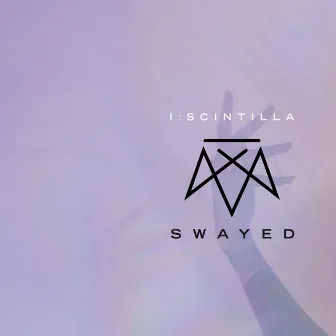 Swayed by I:Scintilla