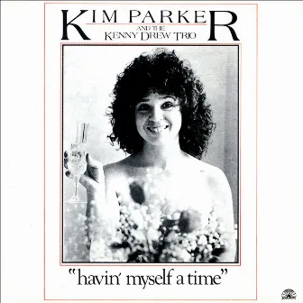 Havin' Myself A Time by Kim Parker