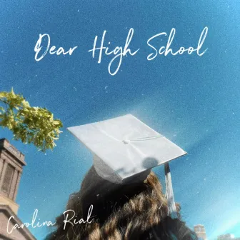 Dear High School by Carolina Rial