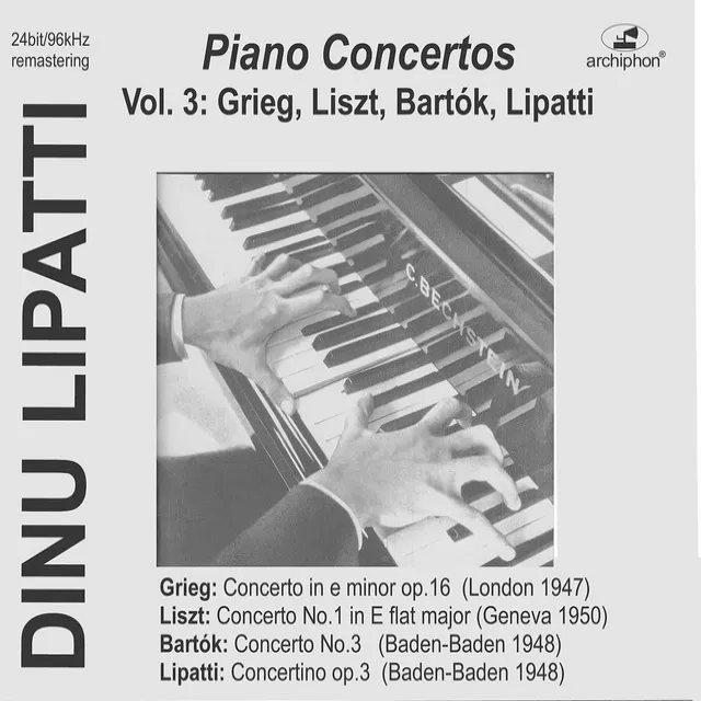 Dinu Lipatti Plays Piano Concertos, Vol. 3: Grieg, Liszt, Bartók &, Lipatti (Live)